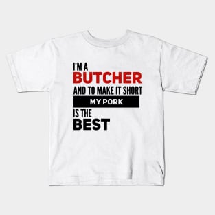Funny Butcher Quote Kids T-Shirt
